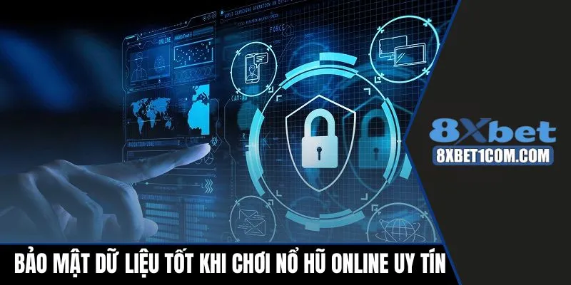 Bảo mật dữ liệu tốt khi chơi nổ hũ online uy tín
