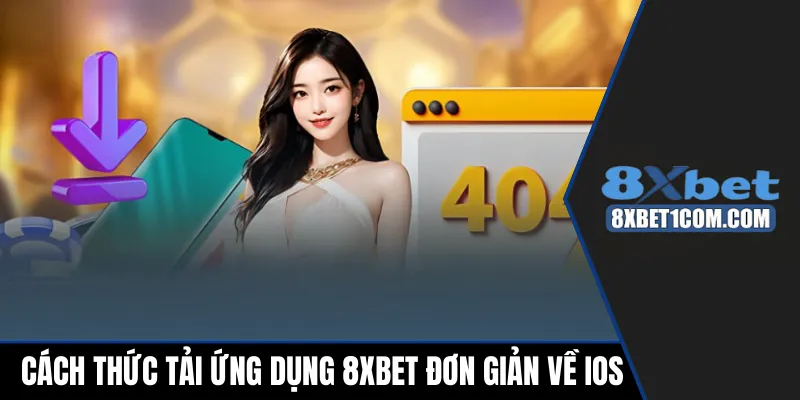 Cách thức tải ứng dụng nhà cái 8xbet đơn giản về iOS