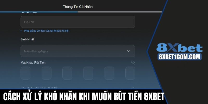 Cách xử lý khó khăn khi muốn rút tiền 8xbet