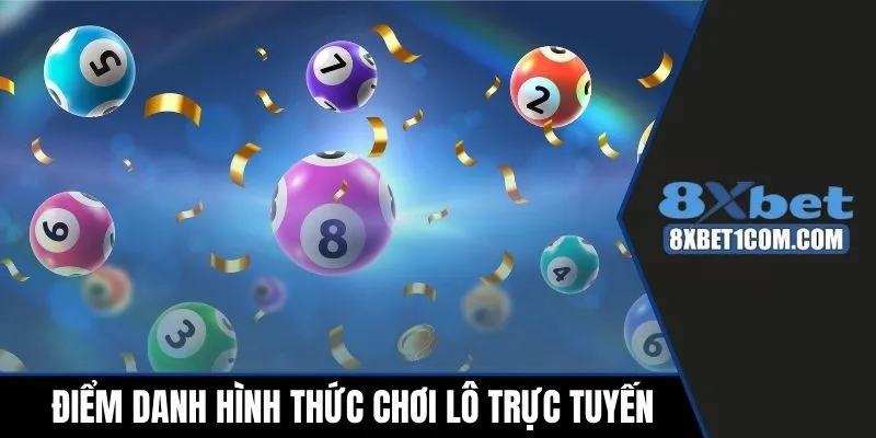 Điểm danh hình thức chơi lô trực tuyến phổ biến