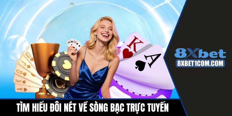 Tìm hiểu đôi nét về sòng bạc trực tuyến