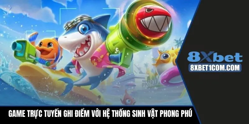 Game trực tuyến ghi điểm với hệ thống sinh vật phong phú