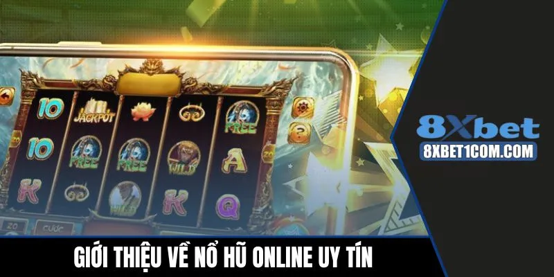 Giới thiệu về nổ hũ online uy tín