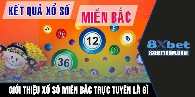 Giới thiệu xổ số miền Bắc trực tuyến là gì