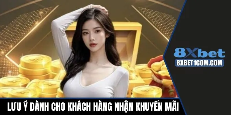 Lưu ý dành cho khách hàng nhận khuyến mãi 8xbet