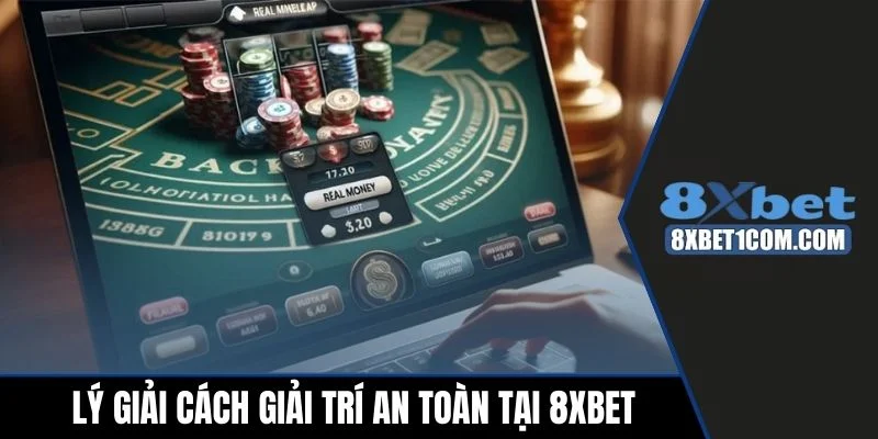 Lý giải cách giải trí an toàn tại 8xbet