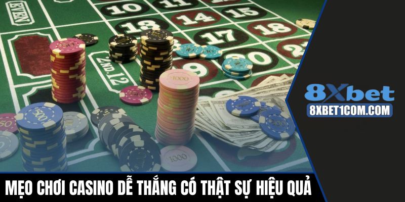 Mẹo chơi casino dễ thắng có thật sự hiệu quả