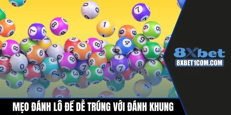 Mẹo đánh lô đề dễ trúng, thưởng lớn với đánh khung