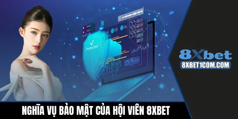 Nghĩa vụ bảo mật của hội viên 8xbet