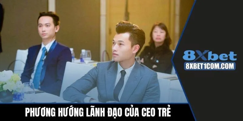 Phương hướng lãnh đạo của CEO trẻ