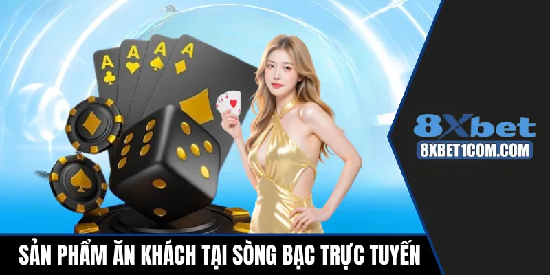 Sản phẩm ăn khách tại sòng bạc trực tuyến