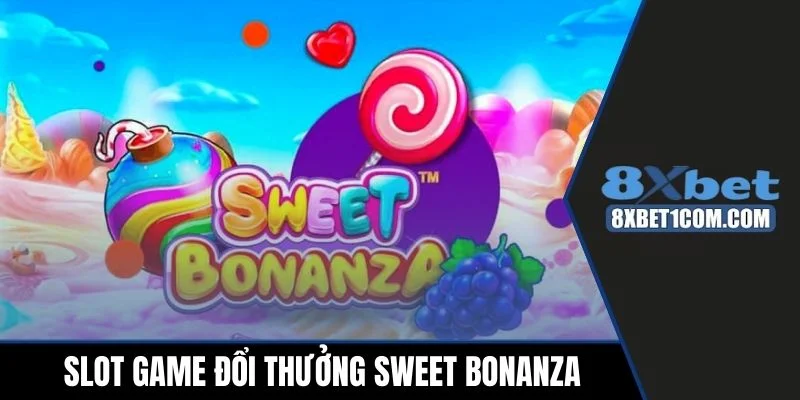 Slot game đổi thưởng Sweet Bonanza