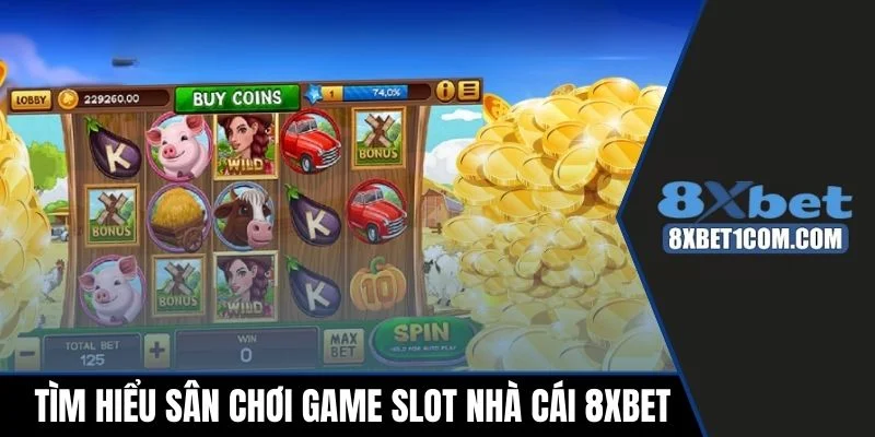 Tìm hiểu sân chơi game slot nhà cái 8xbet