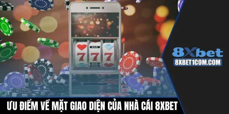 Ưu điểm về mặt giao diện của nhà cái 8xbet